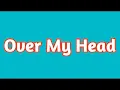 Echosmith - Over My Head - Lyrics (LETRAS)AWO44(HD)