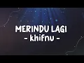 Download Lagu Merindu Lagi - Khifnu (Lirik) terbaru 2025