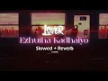 Ezhutha Kadhaiyo Song Slowed + Reverb