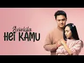 Download Lagu Hei Kamu - Aviwkila [Lirik]