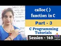 C-149 - calloc function Dynamic Memory Allocation Part-3