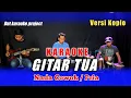 Download Lagu GITAR TUA KARAOKE NADA COWOK / PRIA RHOMA IRAMA VERSI KOPLO
