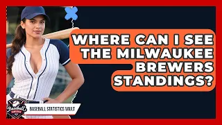 Where Can I See the Milwaukee Brewers Standings Baseball Statistics Vault News