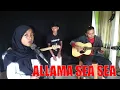 Download Lagu Allama sea sea || Sungguh Sia-Sia