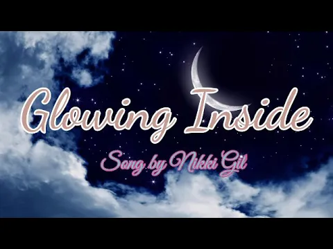 Download MP3 Glowing Inside [Lyrics] Song by Nikki Gil