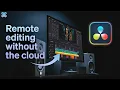 Generating High Quality Proxy Files for Remote Editing