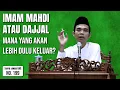 Download Lagu Imam Mahdi Atau Dajjal - Mana Yang Akan Lebih Dulu Keluar? (Tanya Jawab UAS #199)