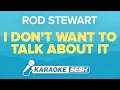 Rod Stewart - I Don't Want to Talk About It (Karaoke)