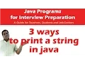 3 Ways To Print String in Java - Java Programs for Interview Preparation