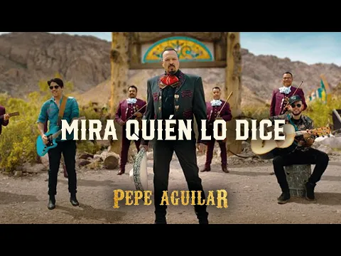 Pepe Aguilar - Mira Quién Lo Dice (Video Oficial)