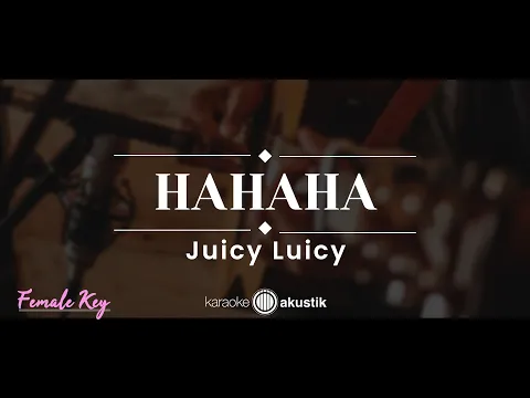 Download MP3 HAHAHA – Juicy Luicy (KARAOKE AKUSTIK - FEMALE KEY)