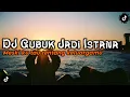 Download Lagu Dj Gubuk Jadi Istana - Ipank Remix Slow Tiktok Fullbass