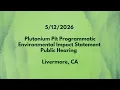 2026 Plutonium Pit Programmatic Environmental Impact Statement Public Hearing in Livermore CA