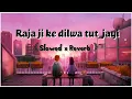 Download Lagu Raja Ji Ke Dilwa❤ Tut Jayi | Slowed x Reverb | #trending | #viral | #pawansingh #bhojpurilover ❤👌