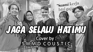 Download JAGA SELALU HATIMU - COVER BY SMMD COUSTIC MP3