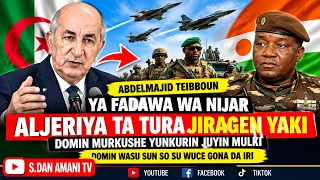 ALJERIYA TA TURA JIRAGEN YAKI ZUWA NIJAR? 😱 | SABON BAYANI DAGA SHUGABA TEBBOUNE