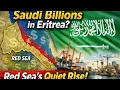 Lagu Asmara’s Vision: The Billions Pouring Into Eritrea by Saudi Arabia
