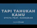Tapi Tahukah Kamu? - Dygta feat. Kamasean (KARAOKE VERSION)