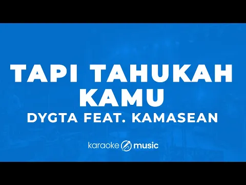 Download MP3 Tapi Tahukah Kamu? - Dygta feat. Kamasean (KARAOKE VERSION)