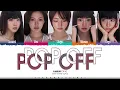 KiiiKiii 'Pop Off Pop Off' Lyrics (키키 Pop Off Pop Off 가사) [Color Coded Han_Rom_Eng] | ShadowByYoongi