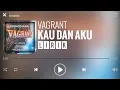 Download Lagu Vagrant - Kau Dan Aku [Lirik]