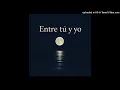 Tu Corrido Mx - Entre tú y yo