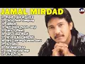 Lagu Lagu Terbaik Jamal Mirdad | Lagu Galau \u0026 Cinta Terbaik | Lagu Jadul Bikin Baper