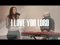 Download Lagu I Love You Lord By Laurie Klein (Kasie Foster) | North Palm Worship | Throwback Worship