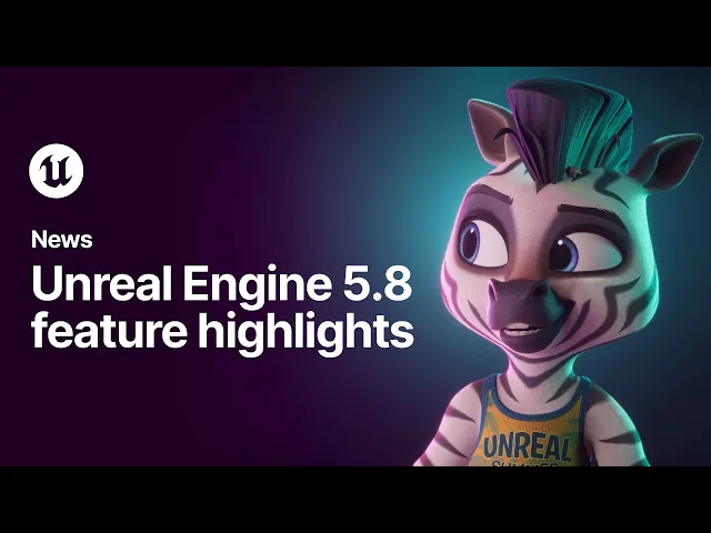 Unreal Engine 5.8 Feature Highlights