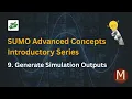 SUMO Advanced Generate Simulation Outputs - Introduction
