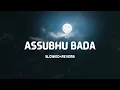 Assubhu Bada Min | Relax version ( 1 hour)  Slowed + Reverb | Nasheed For You