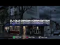 Download Lagu DJ OLD DINGIN KERINGETAN X AYO GOYANG DUMANG STYLE KANE | YANG LAGI VIRAL DI TIKTOK