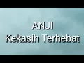 Lagu Anji - Kekasih Terhebat (Lirik)