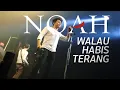 Download Lagu NOAH - Walau Habis Terang (Live New Version)