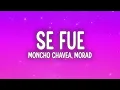 Moncho Chavea, Morad - SE FUE (Letra/Lyrics)