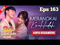 Lagu Merangkai kisah indah hari ini 24 Desember 2025 FULL Epispode 163 SAMPAI BERSAMBUNG