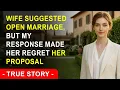 Wife Suggested Open Marriage But My Response Made Her Regret Her Proposal
