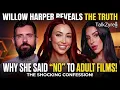 Willow Harper Why I REFUSE To Do Adult Films