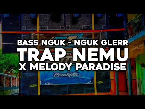 Download MP3 DJ TRAP NEMU X MELODY PARADISE BASS NGUK -NGUK BY TEAM LONGOR