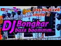 Download Lagu DJ BONGKAR COCOK BUAT CEK SOUND || BASS HOREG