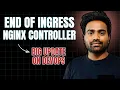 End of Ingress Nginx Controller - What should you do next
