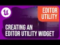 Creating An Editor Utility Widget 01 Editor Utility Unrealogy