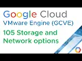 GCVE 105 Storage and Network options Google Cloud VMware Engine Jason Meers