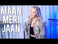 Download Lagu MAAN MERI JAAN - King (English Version)
