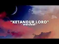 Download Lagu - Ketandur Loro - (Video Lirik) By WaruLeaf