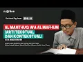 Download Lagu Ushul Fiqh Dasar Eps 21: Al Manthuq wa Al Mafhum (Arti Tekstual dan Kontekstual)