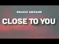Download Lagu Gracie Abrams - Close To You (Lyrics)