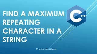 C Program to find Maximum Repeating Character in a string