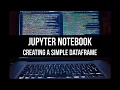 Creating a simple DataFrame in Jupyter Notebook