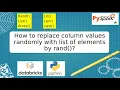 101 Replace column values randomly with list of elements using rand PART 101